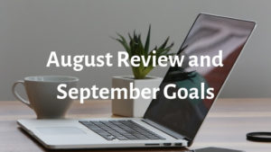 August review and September goals